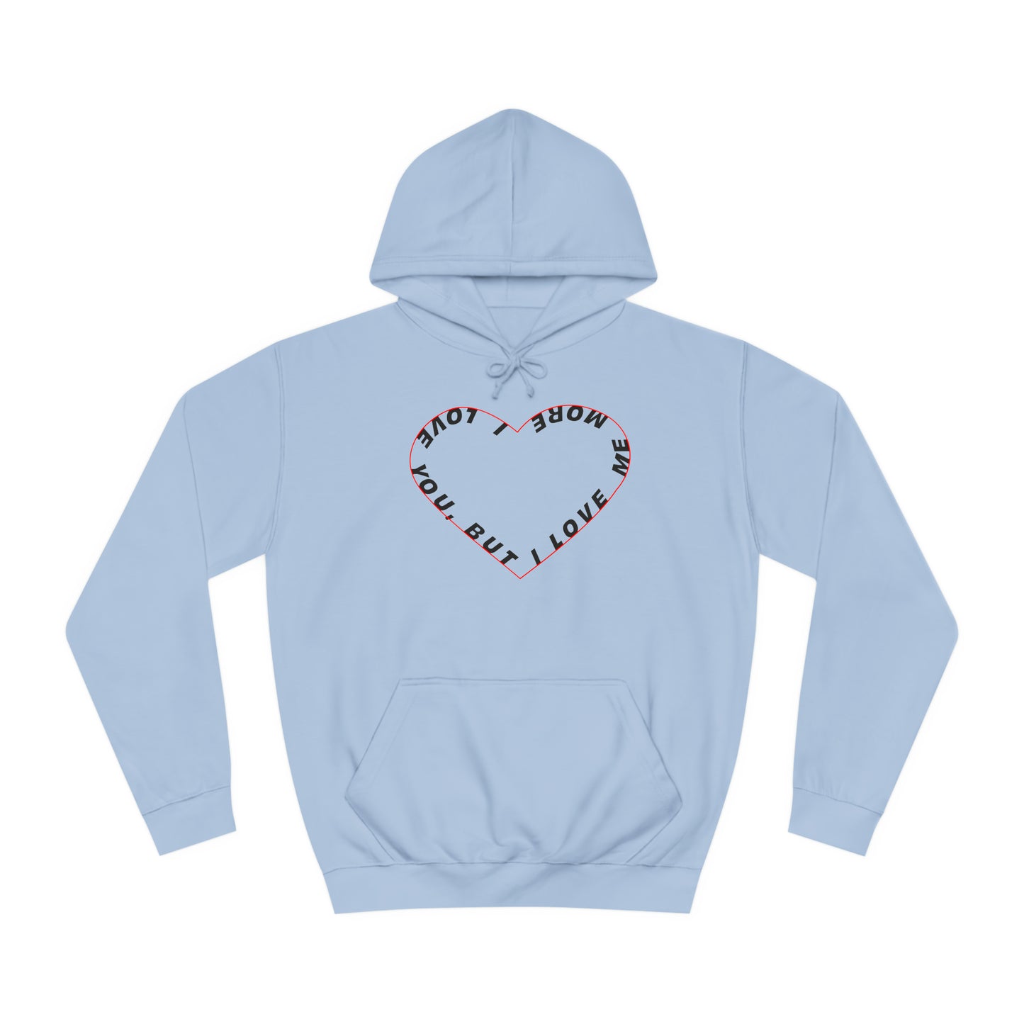 I Love You But I Love Me More Hoodie