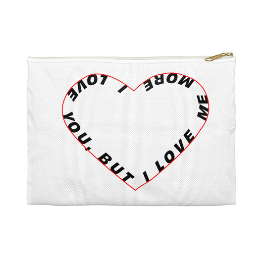 I Love You But I Love Me More Pouch