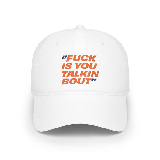 White cotton baseball cap with “Fuck is you talkin bout” embroidered on the front in homage to New Yorker slang.