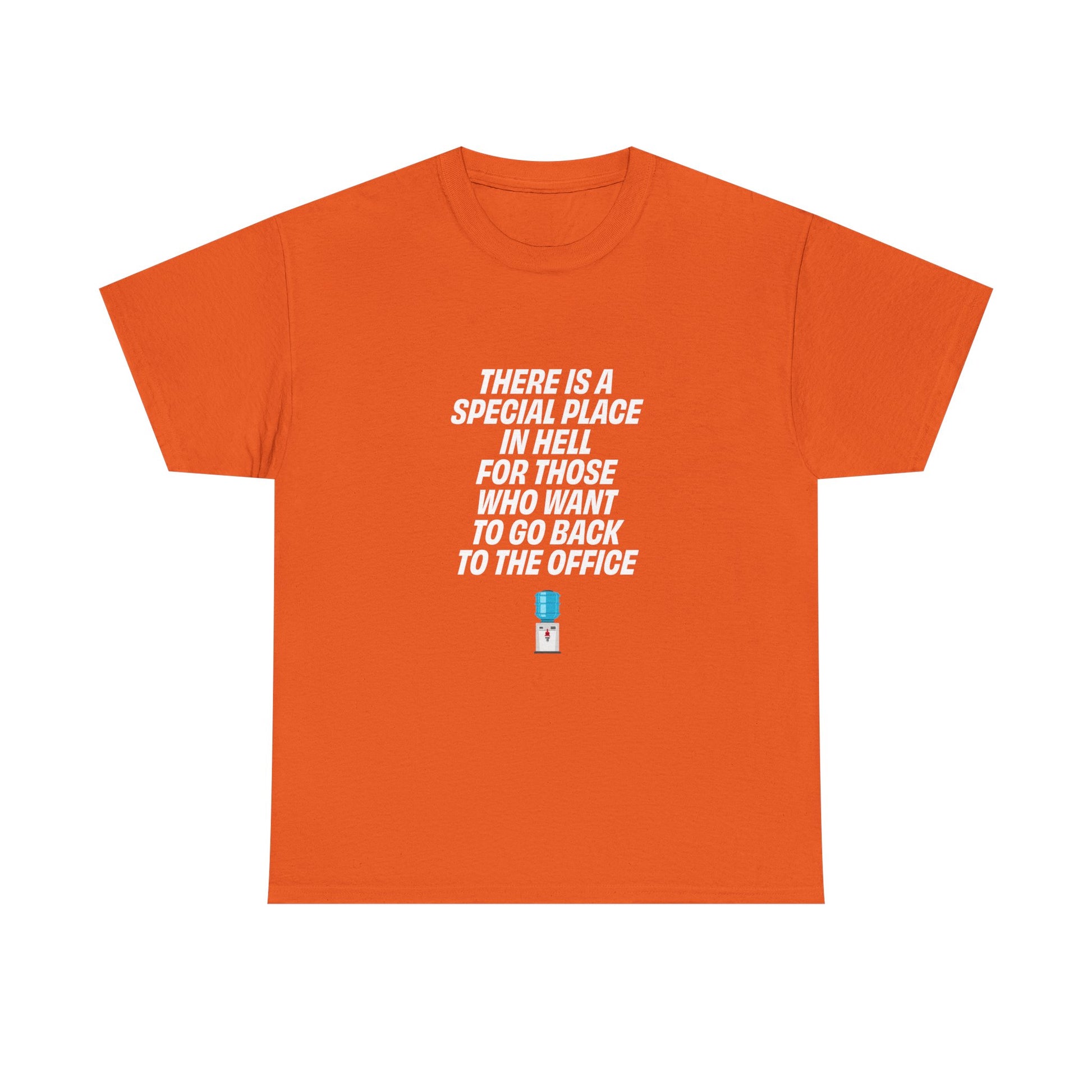 Orange t-shirt with bold white text reading "There is a special place in hell for those who want to go back to the office"