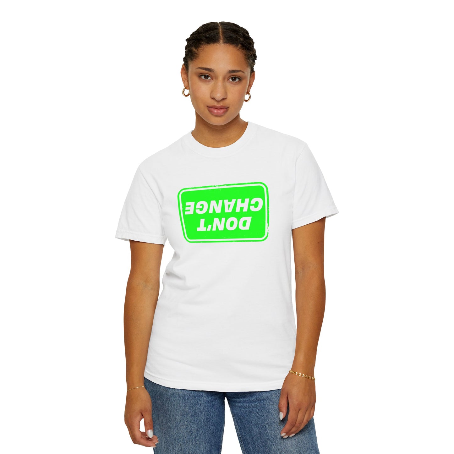 Woman wearing the white Don’t Change T-Shirt with bright green graphic, front view showing unisex fit and modern style.