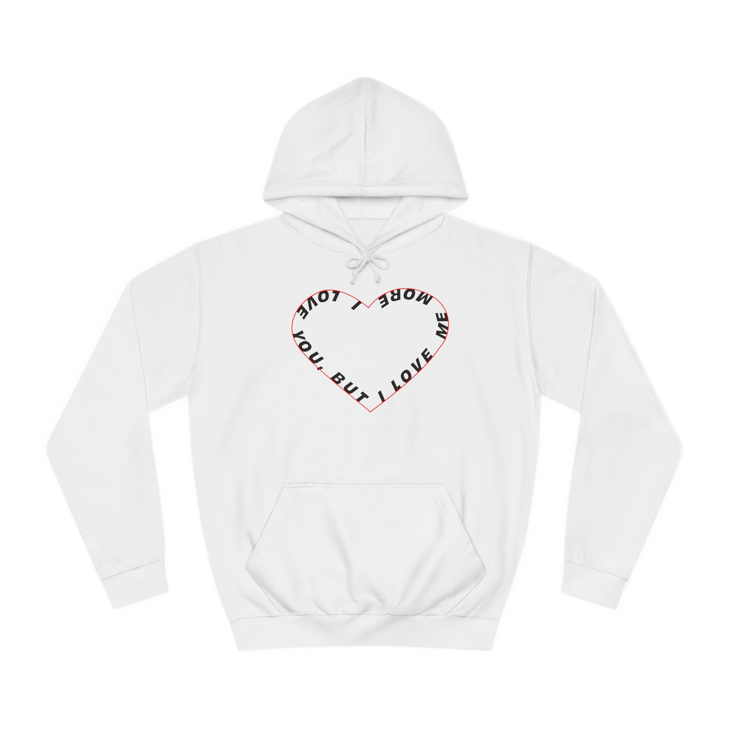 I Love You But I Love Me More Hoodie