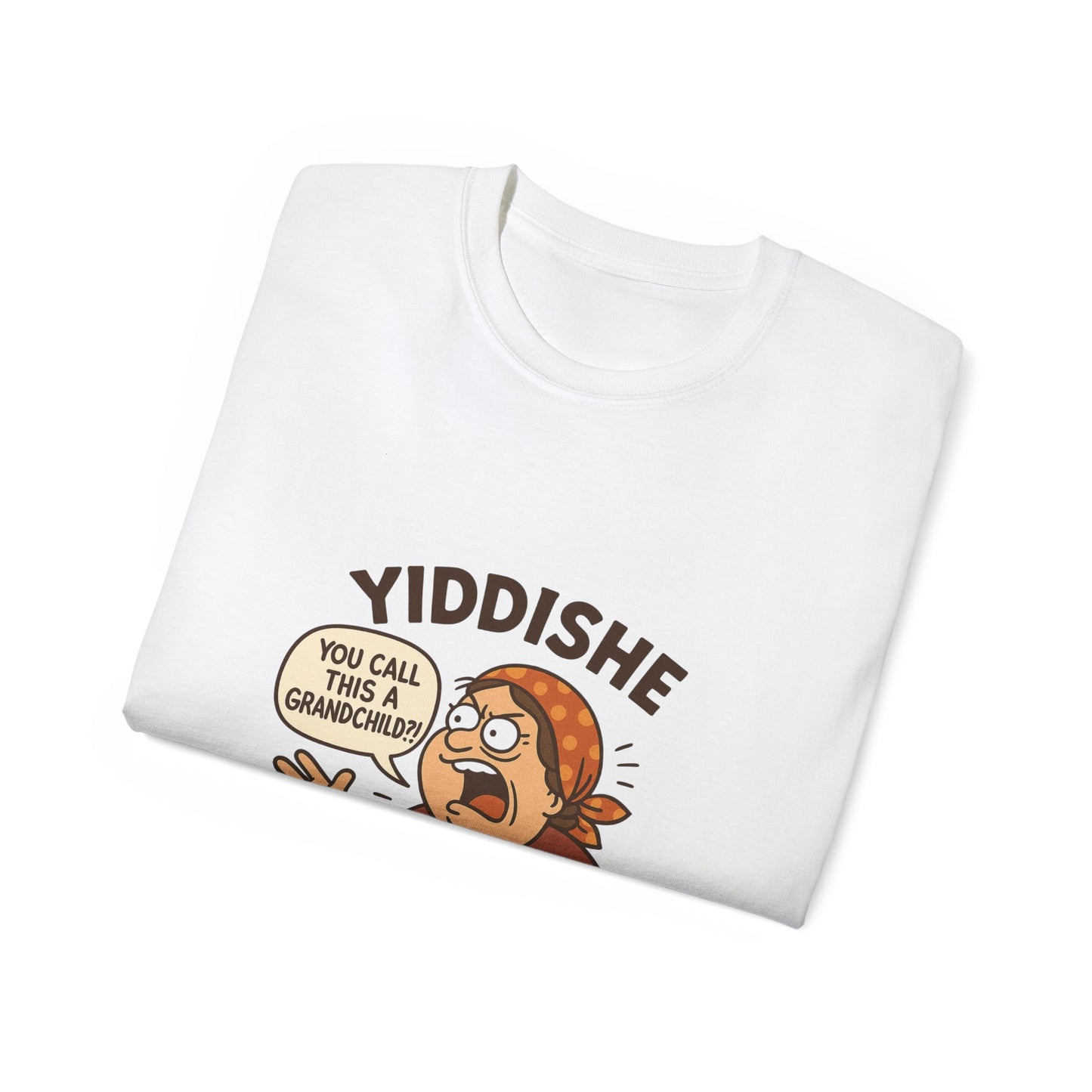 Yiddishe Momme – “You Call This a Grandchild?!” T-Shirt