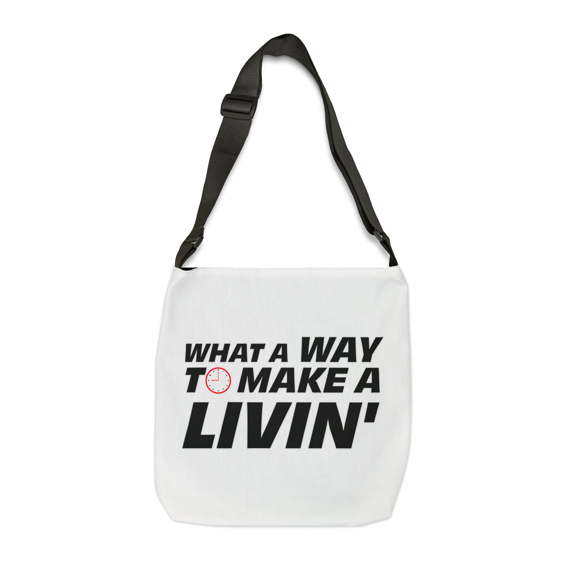 White tote bag featuring bold black text "WHAT A WAY TO MAKE A LIVIN'" with a small clock graphic