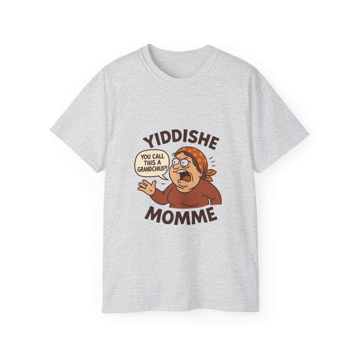 Yiddishe Momme – “You Call This a Grandchild?!” T-Shirt