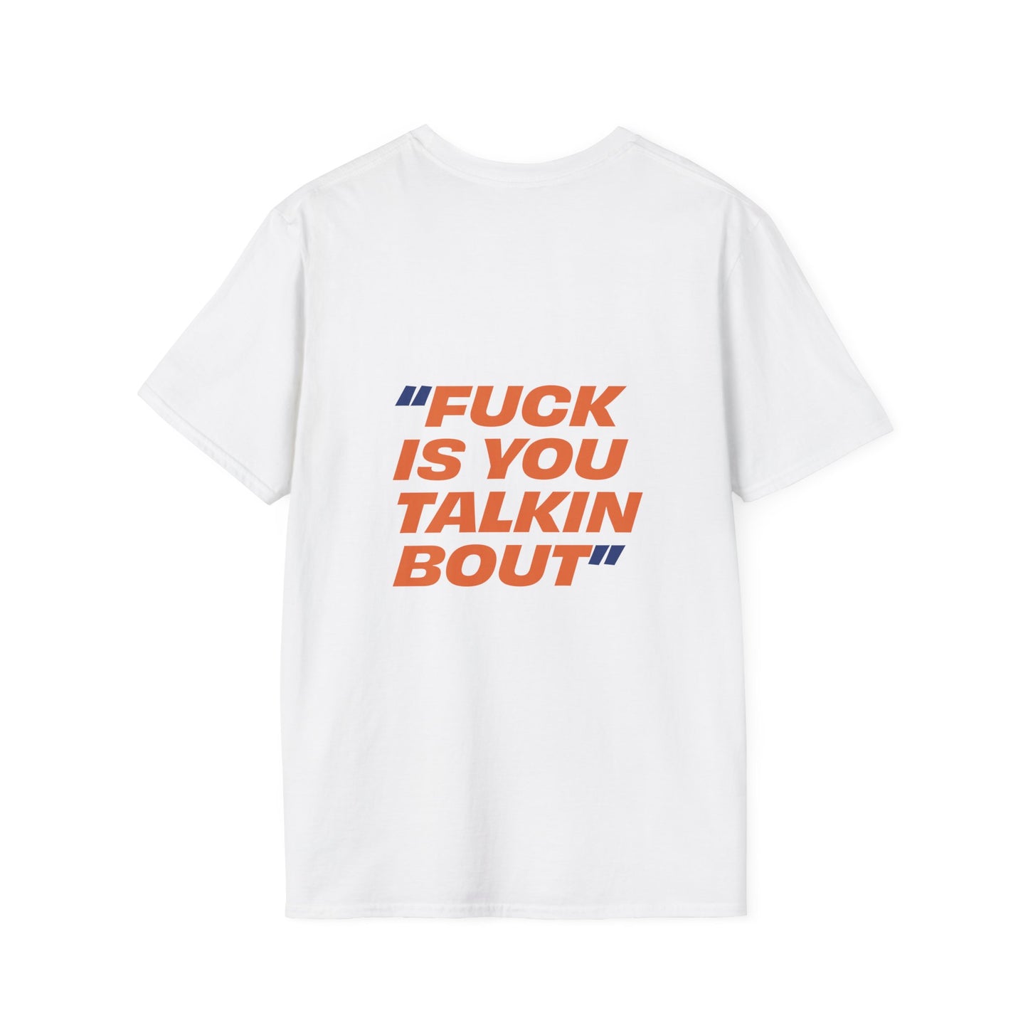 White t-shirt laid flat with back graphic that reads “F*** Is You Talkin Bout” in bold type