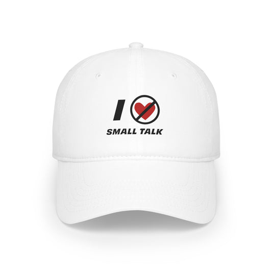 I Hate Small Talk Baseball Cap