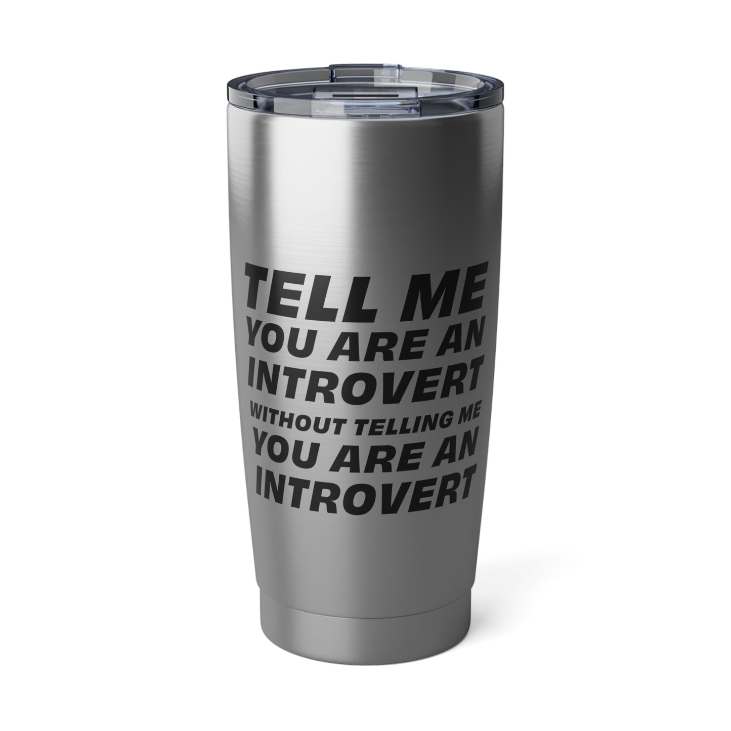 Tell Me You Are An Introvert Without Telling Me... Tumbler