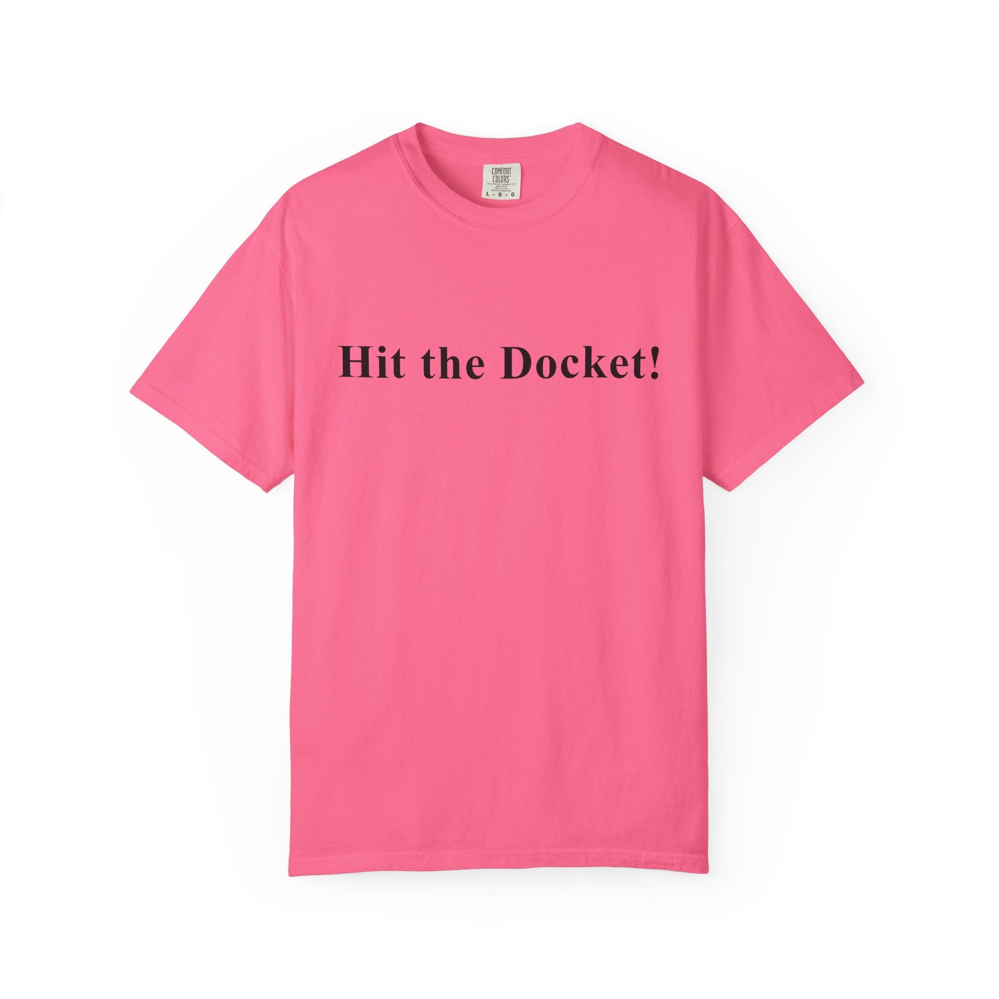 Pink t-shirt with 'Hit the Docket!' text on a white background