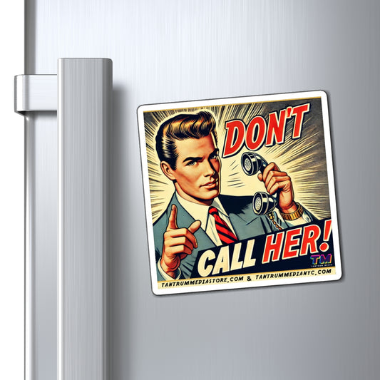 Square retro pop art magnet featuring a suited man holding a telephone and pointing, with the text “DON’T CALL HER!” in bold comic-style lettering.