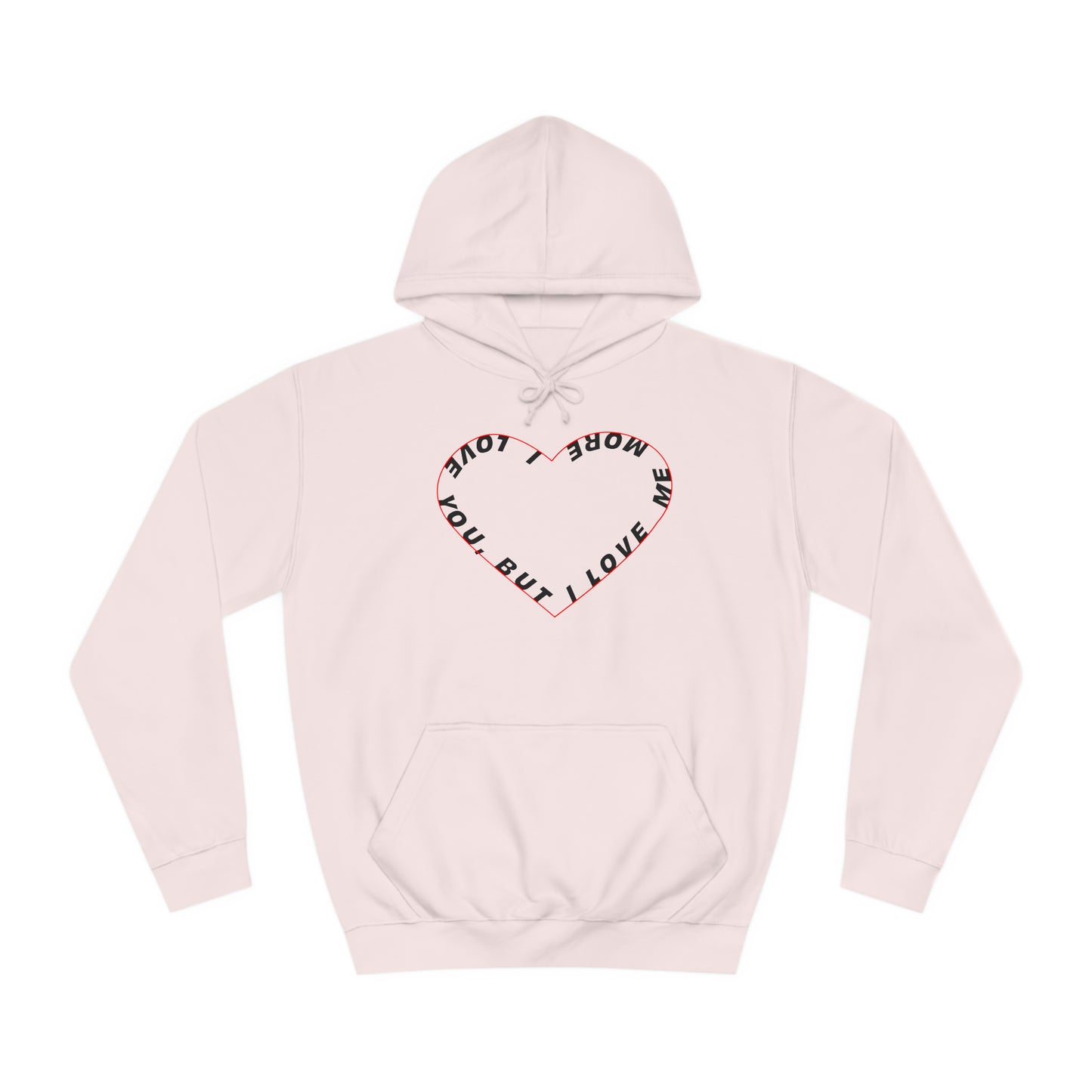 I Love You But I Love Me More Hoodie