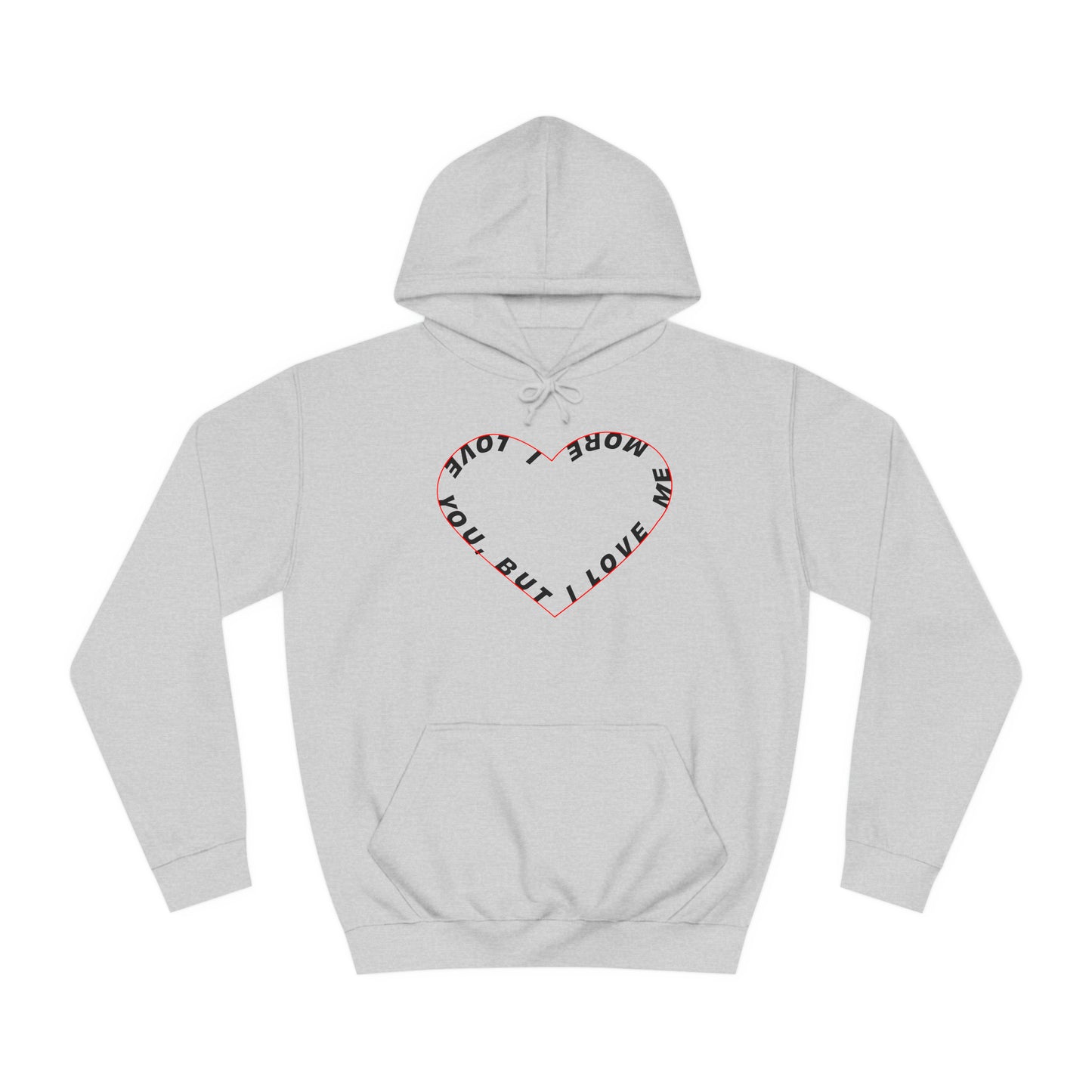 I Love You But I Love Me More Hoodie