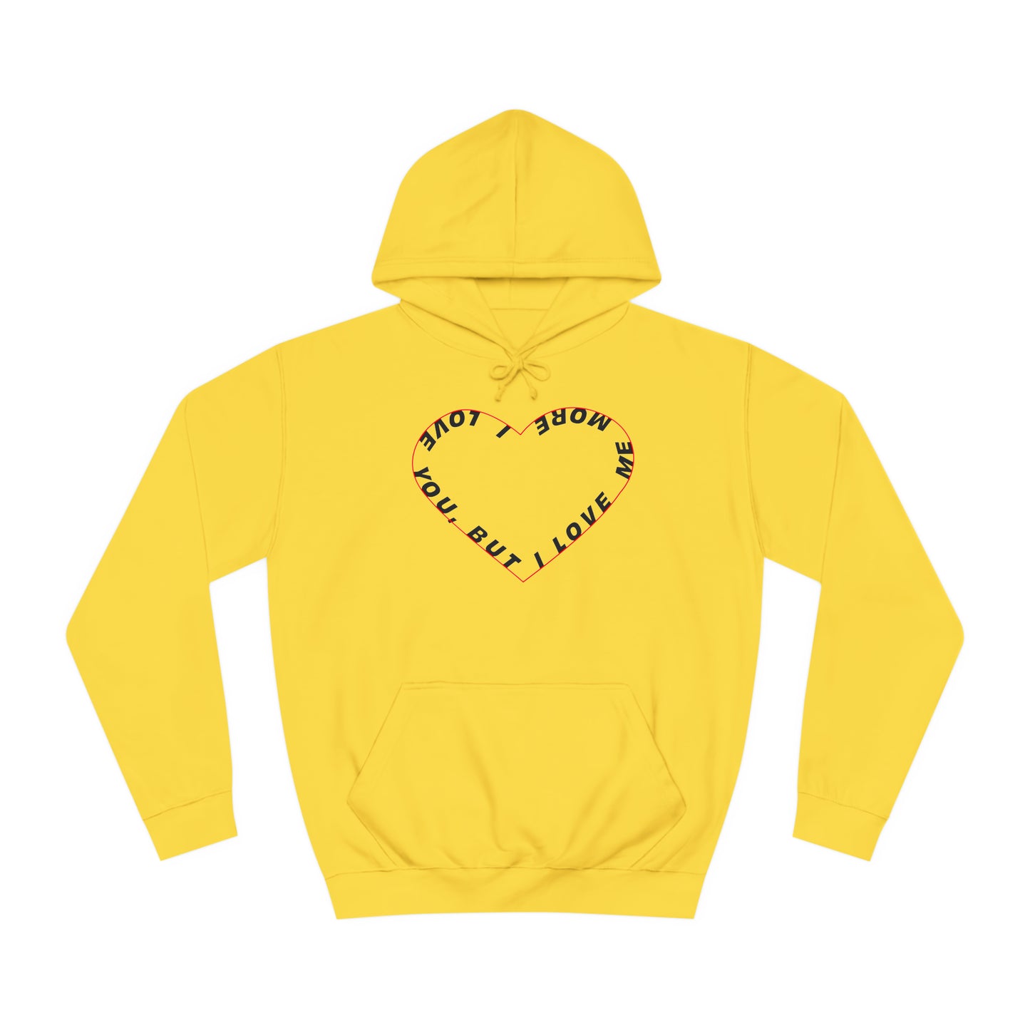 I Love You But I Love Me More Hoodie