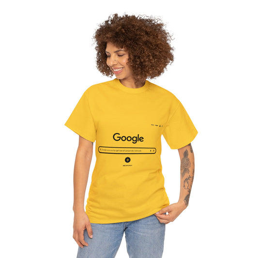 Google Search, Excuses to Opt-Out of Corporate Retreat - T-Shirt