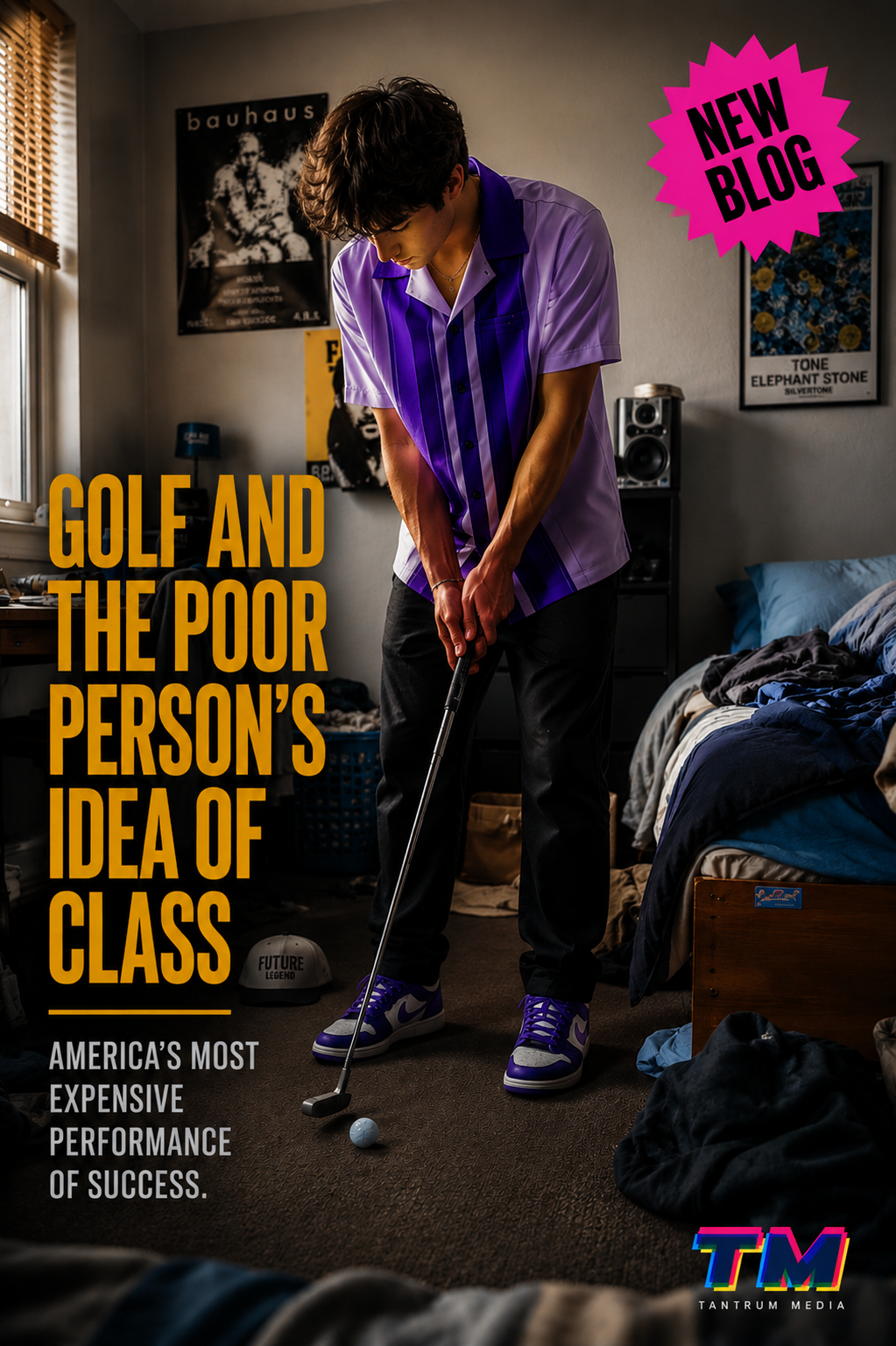 Editorial blog cover featuring a Gen Z male practicing golf in a messy working-class bedroom while wearing a purple retro golf shirt and purple sneakers, with bold yellow typography reading “Golf and the Poor Person’s Idea of Class,” a pink “New Blog” starburst, and the Tantrum Media logo.