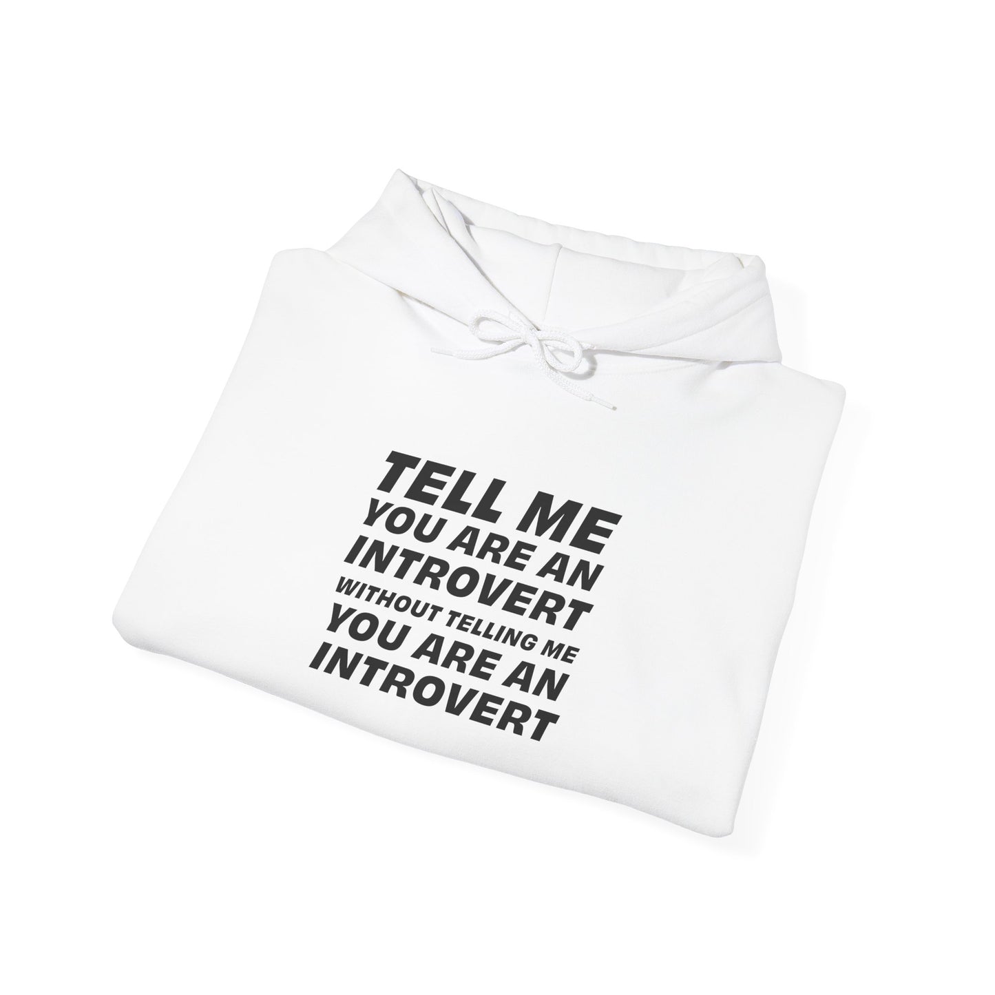 Tell Me You Are An Introvert Without Telling Me... Hooded Sweatshirt