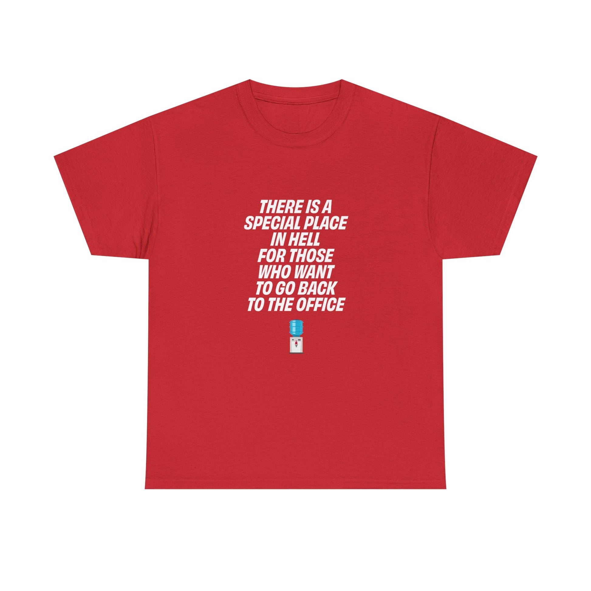 Red t-shirt with bold white text reading "There is a special place in hell for those who want to go back to the office"