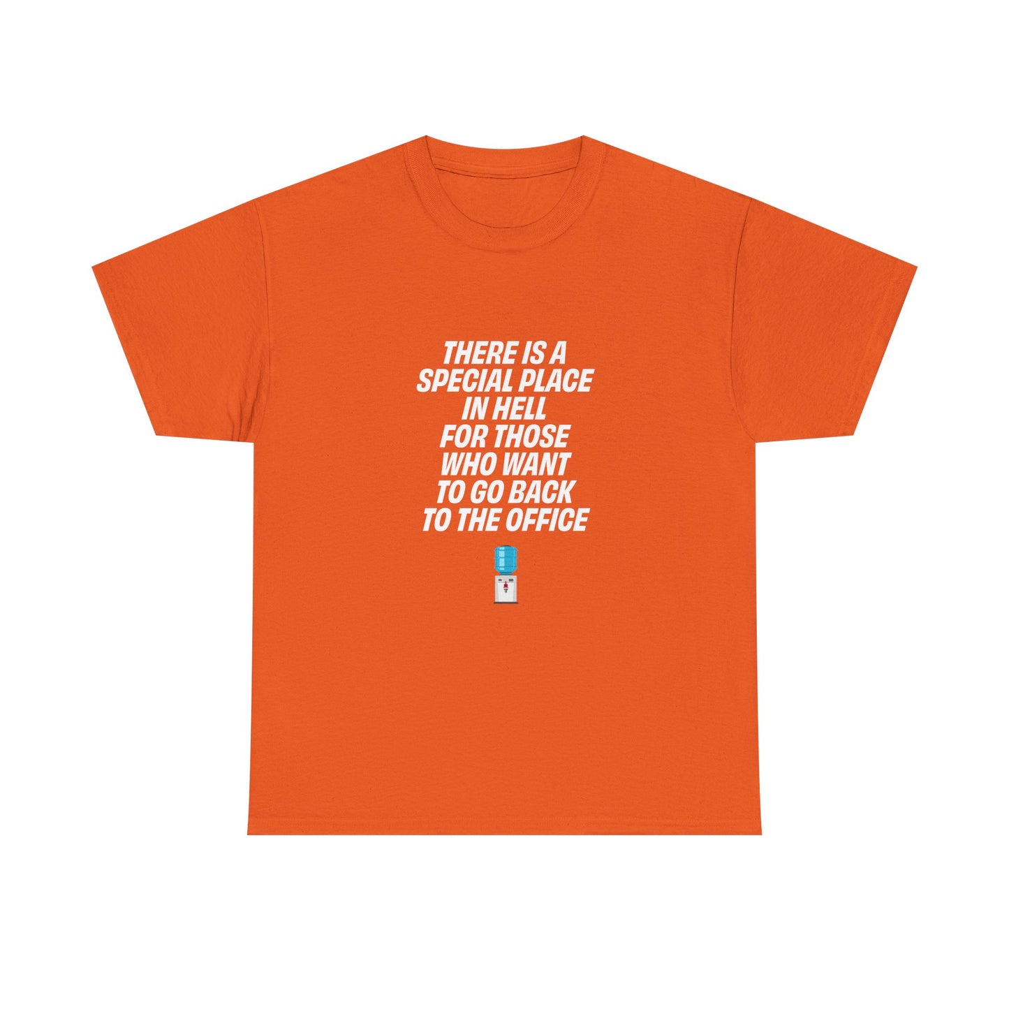 Orange t-shirt with bold white text reading "There is a special place in hell for those who want to go back to the office"