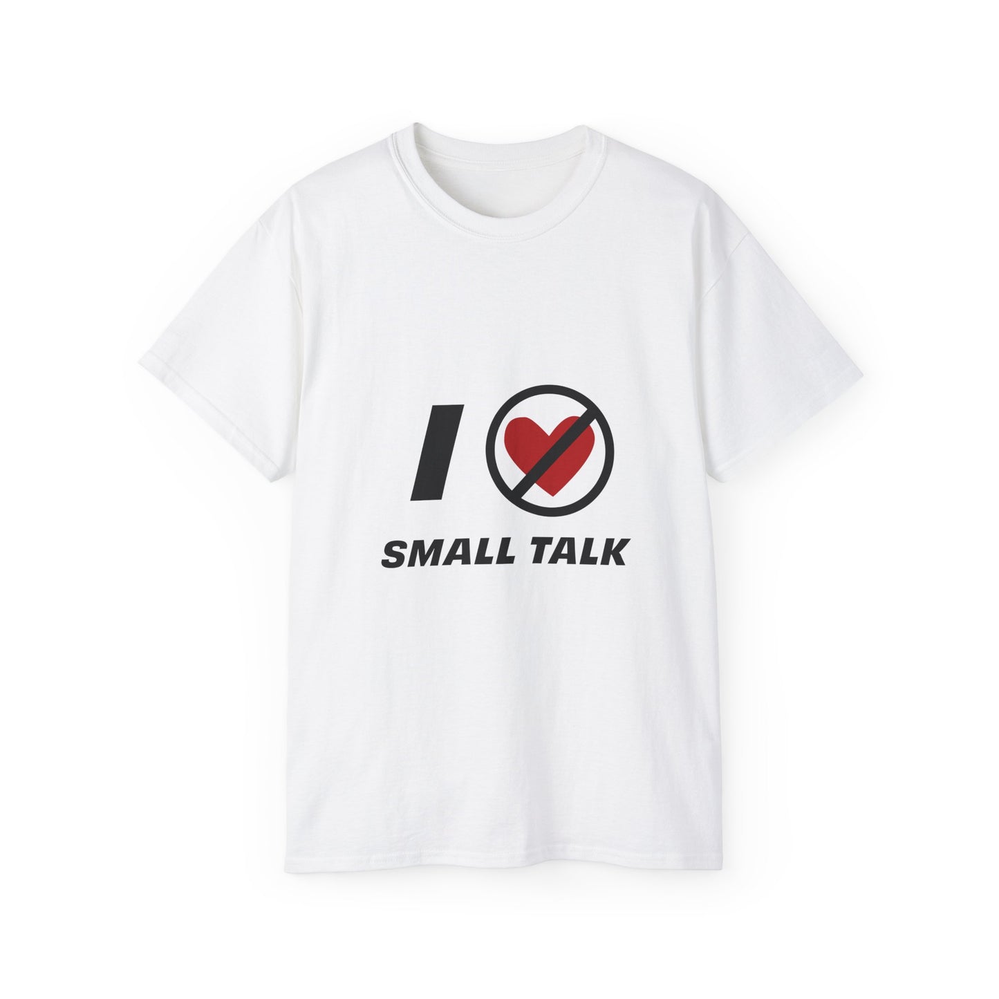 White unisex I Hate Small Talk T Shirt flat lay front view