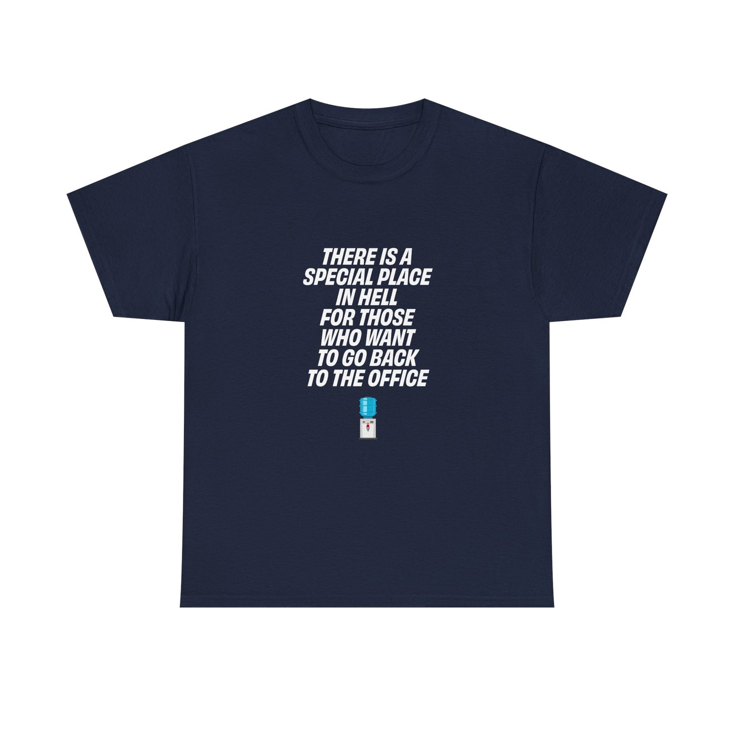 Dark Blue t-shirt with bold white text reading "There is a special place in hell for those who want to go back to the office"