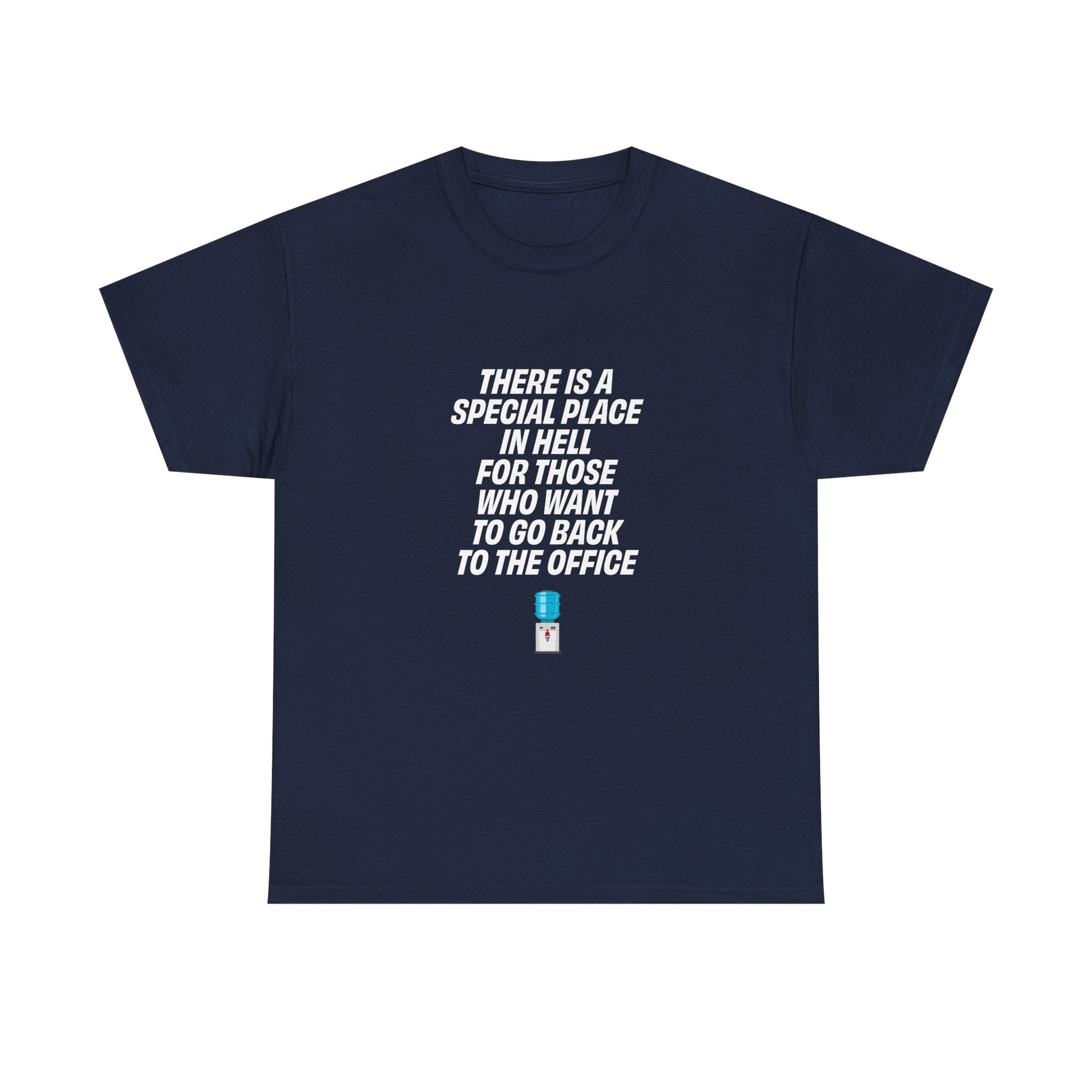 Dark Blue t-shirt with bold white text reading "There is a special place in hell for those who want to go back to the office"