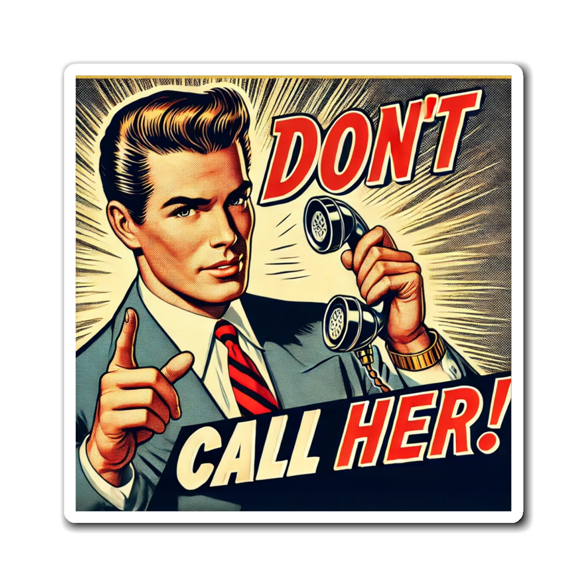 Square “Don’t Call Her” pop art magnet isolated on a white background