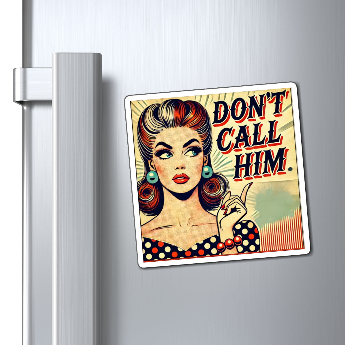 Don’t Call Him retro pop art magnet on silver refrigerator door