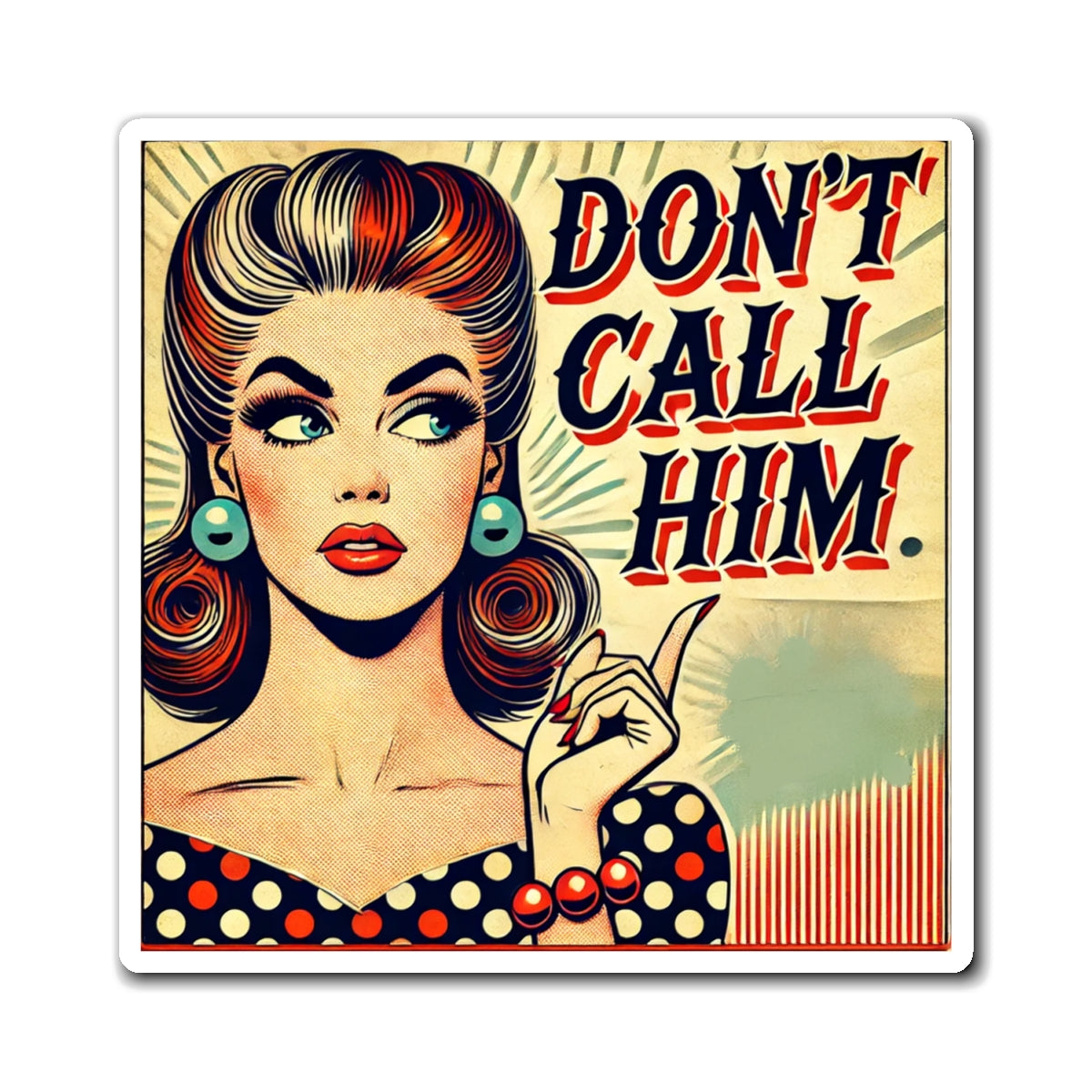 Close-up of Don’t Call Him pop art magnet with vintage comic style woman illustration