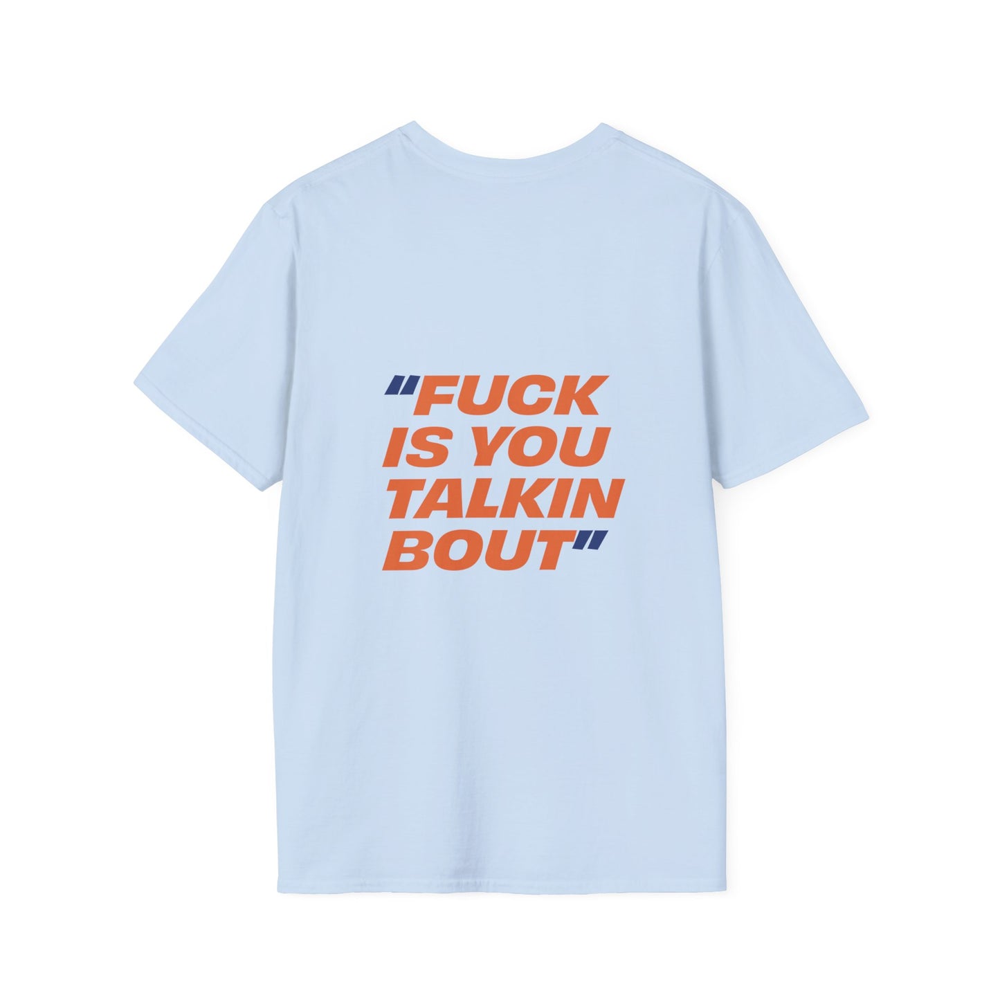 “Fuckisyoutalkinbout” T-Shirt