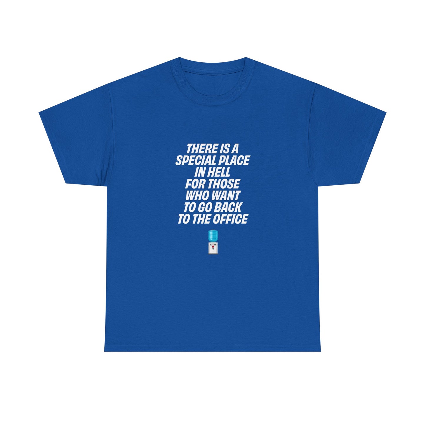 Blue t-shirt with bold white text reading "There is a special place in hell for those who want to go back to the office"