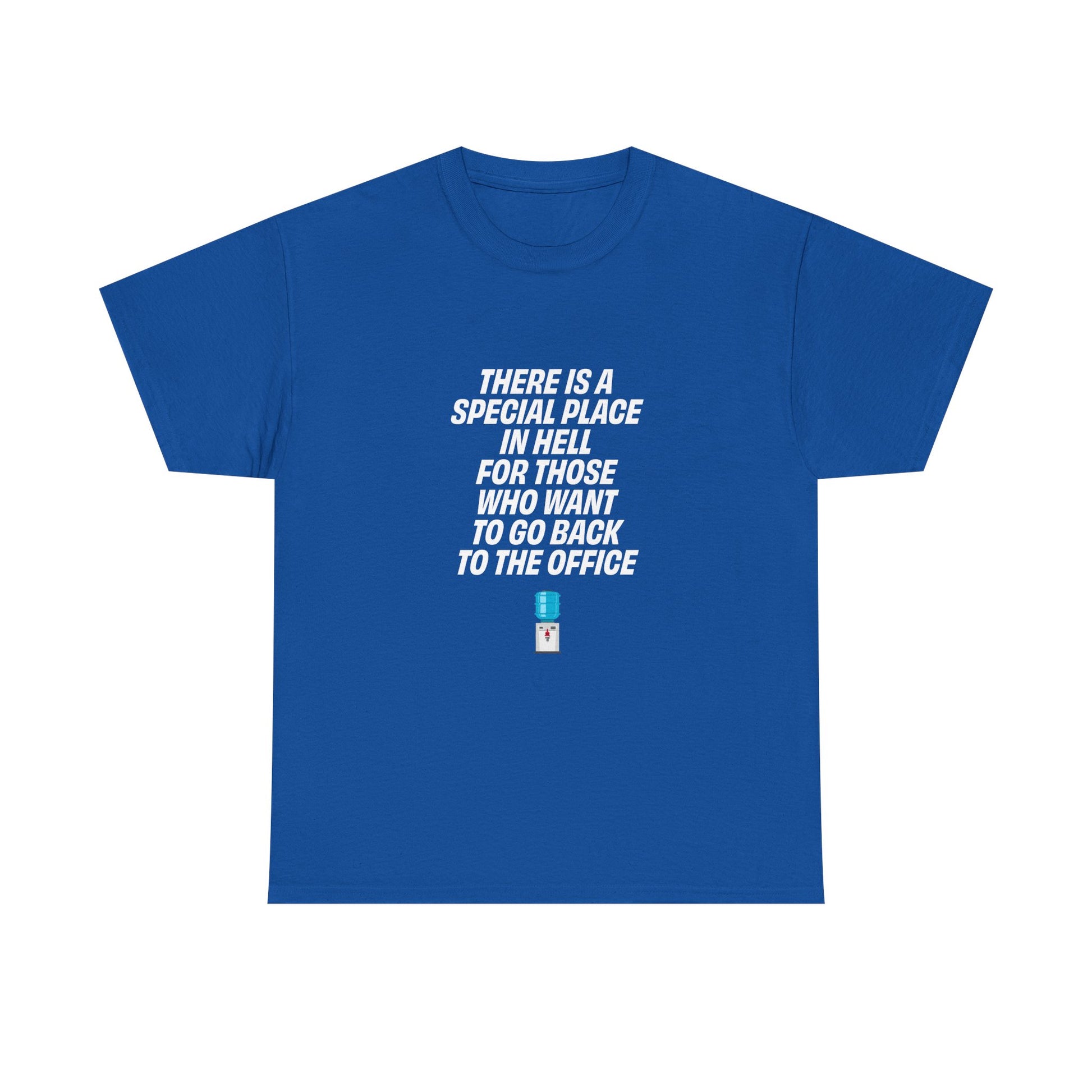 Blue t-shirt with bold white text reading "There is a special place in hell for those who want to go back to the office"