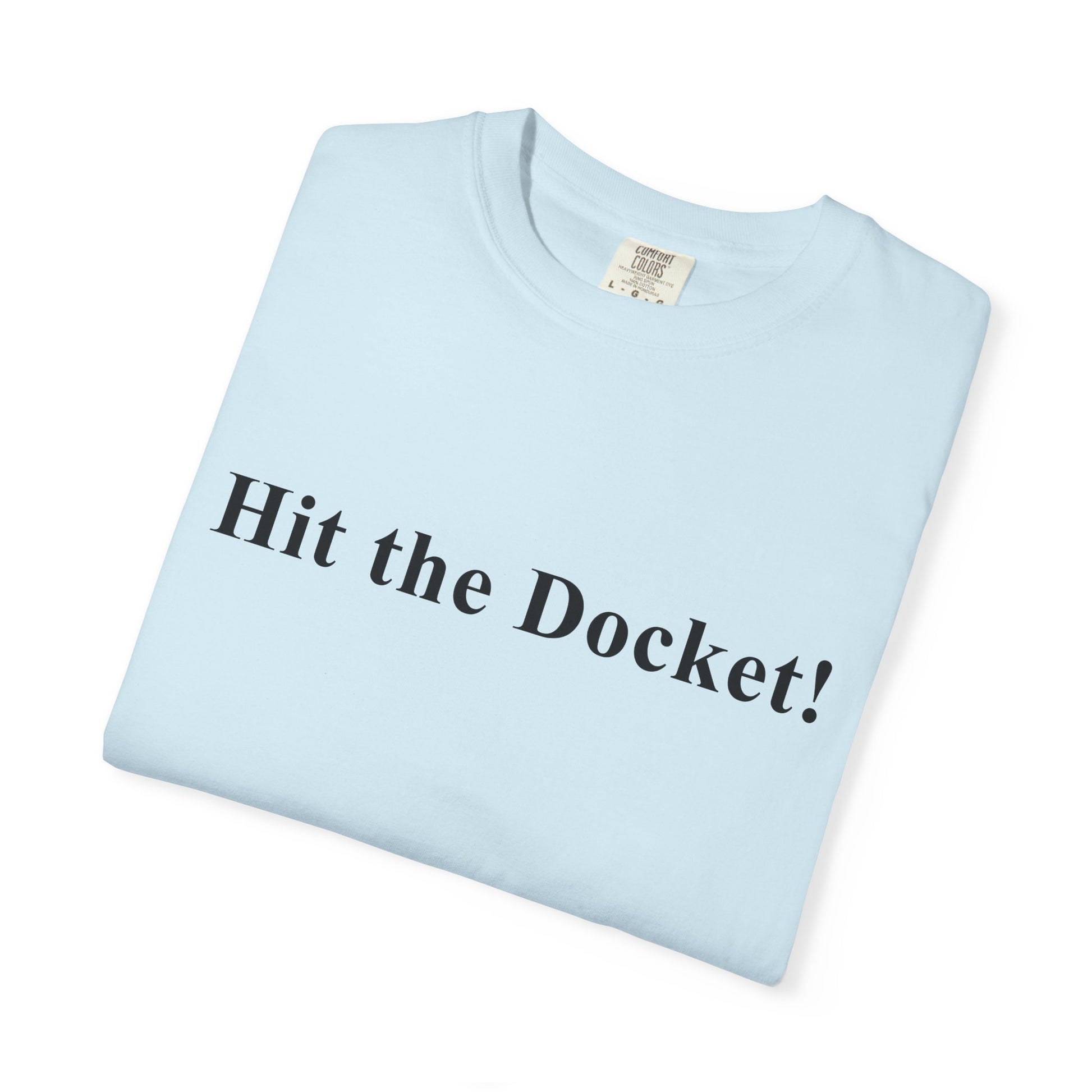 Light blue t-shirt with 'Hit the Docket!' text on a white background