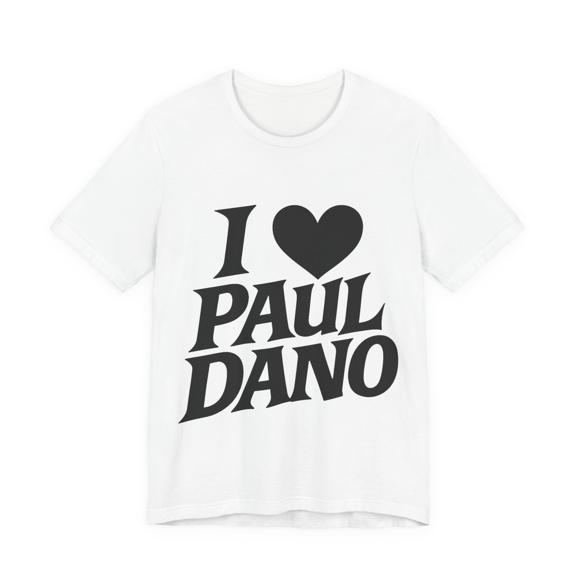 White unisex I Love Paul Dano T Shirt on plain background