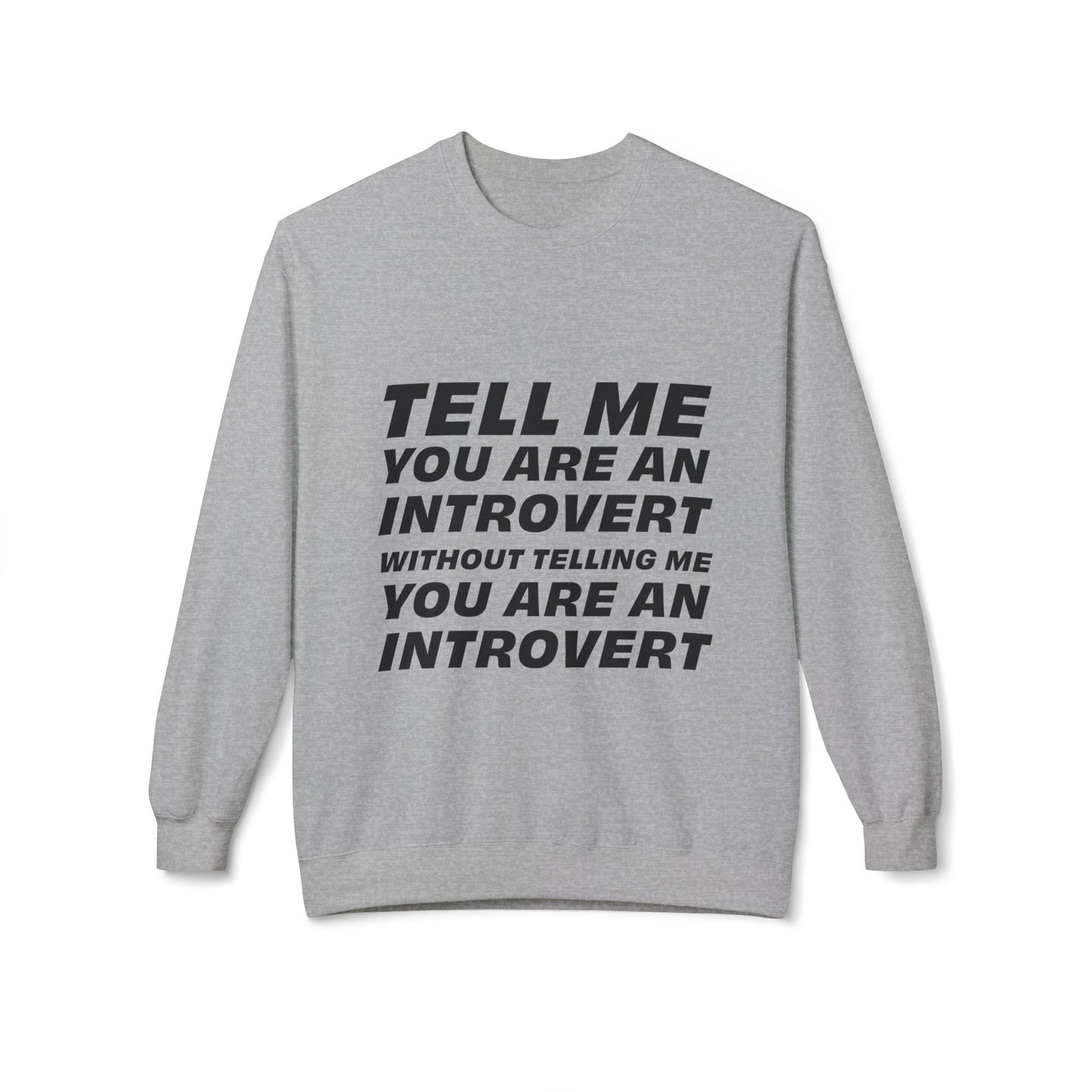Tell Me You Are An Introvert Without Telling Me... Sweatshirt