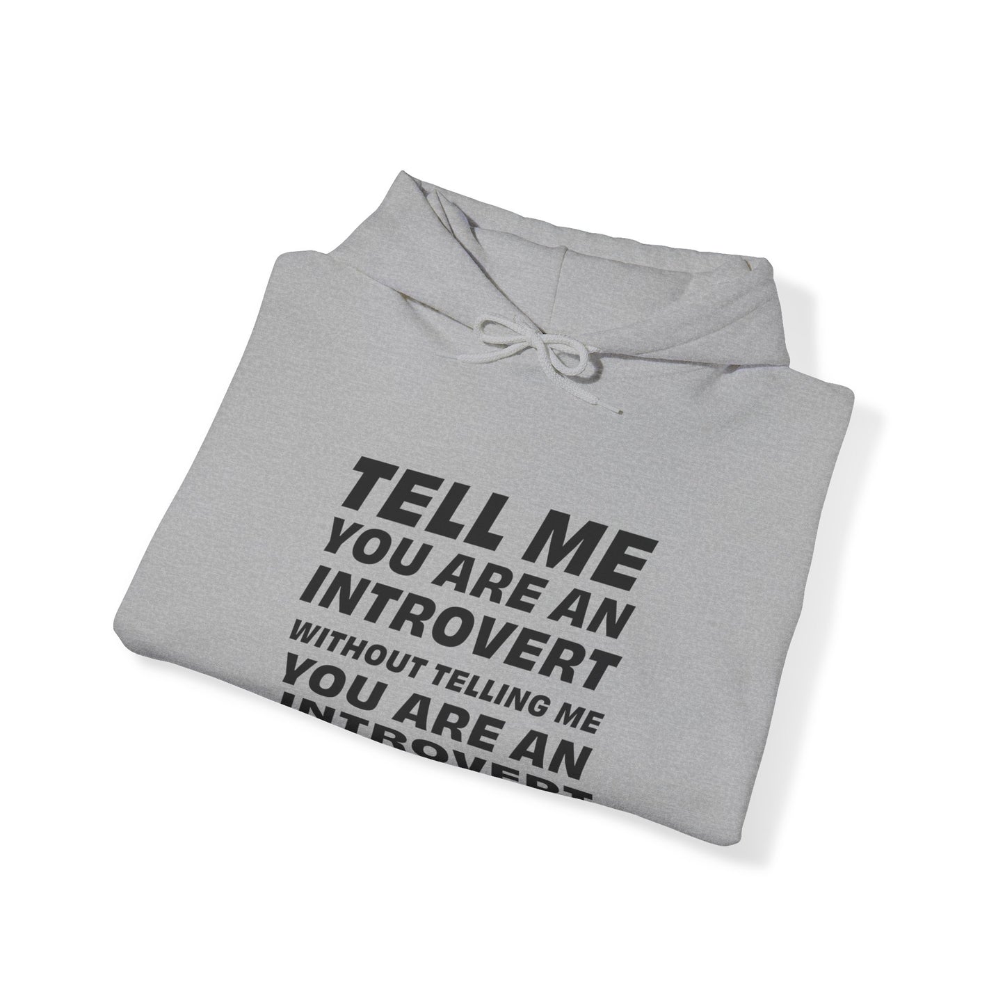 Tell Me You Are An Introvert Without Telling Me... Hooded Sweatshirt