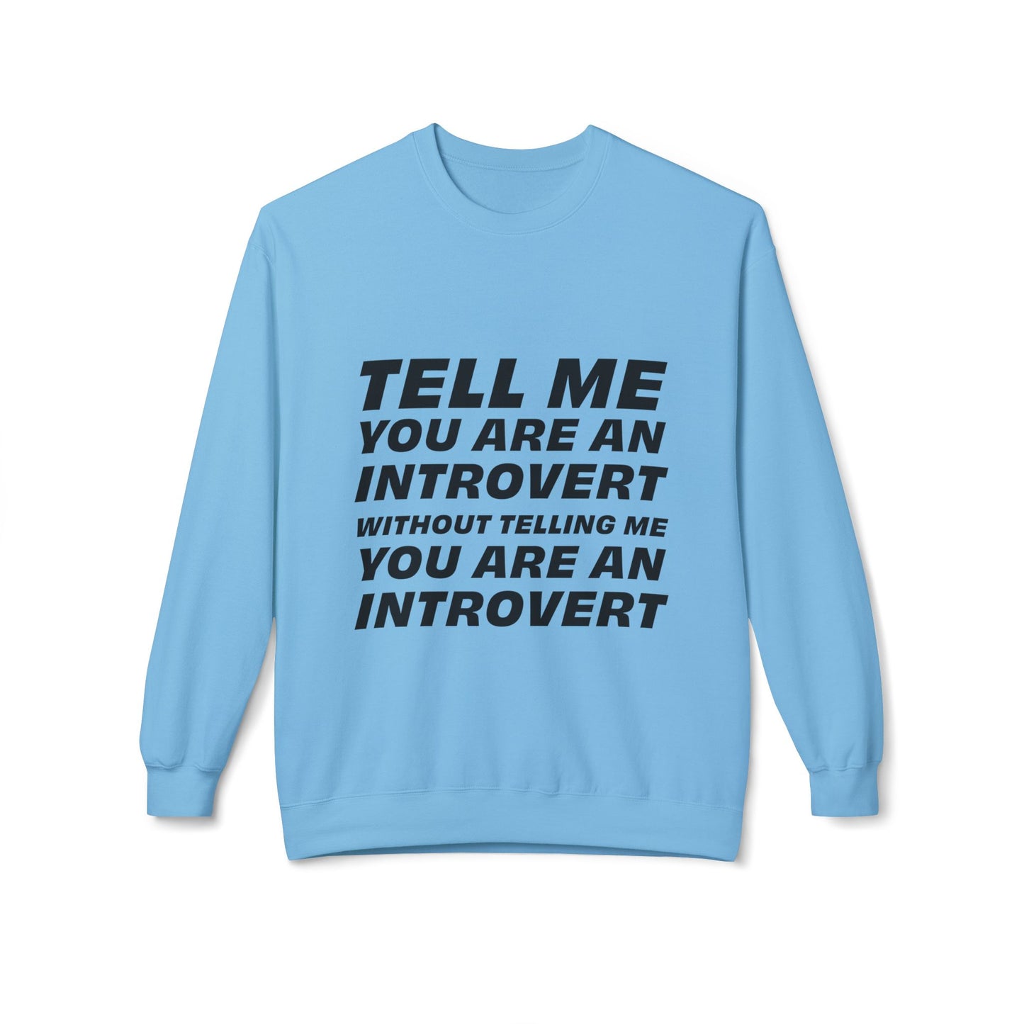 Tell Me You Are An Introvert Without Telling Me... Sweatshirt