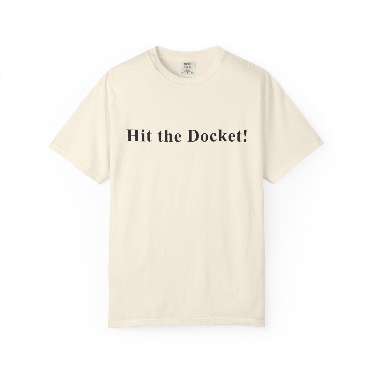 Beige t-shirt with 'Hit the Docket!' text on a white background