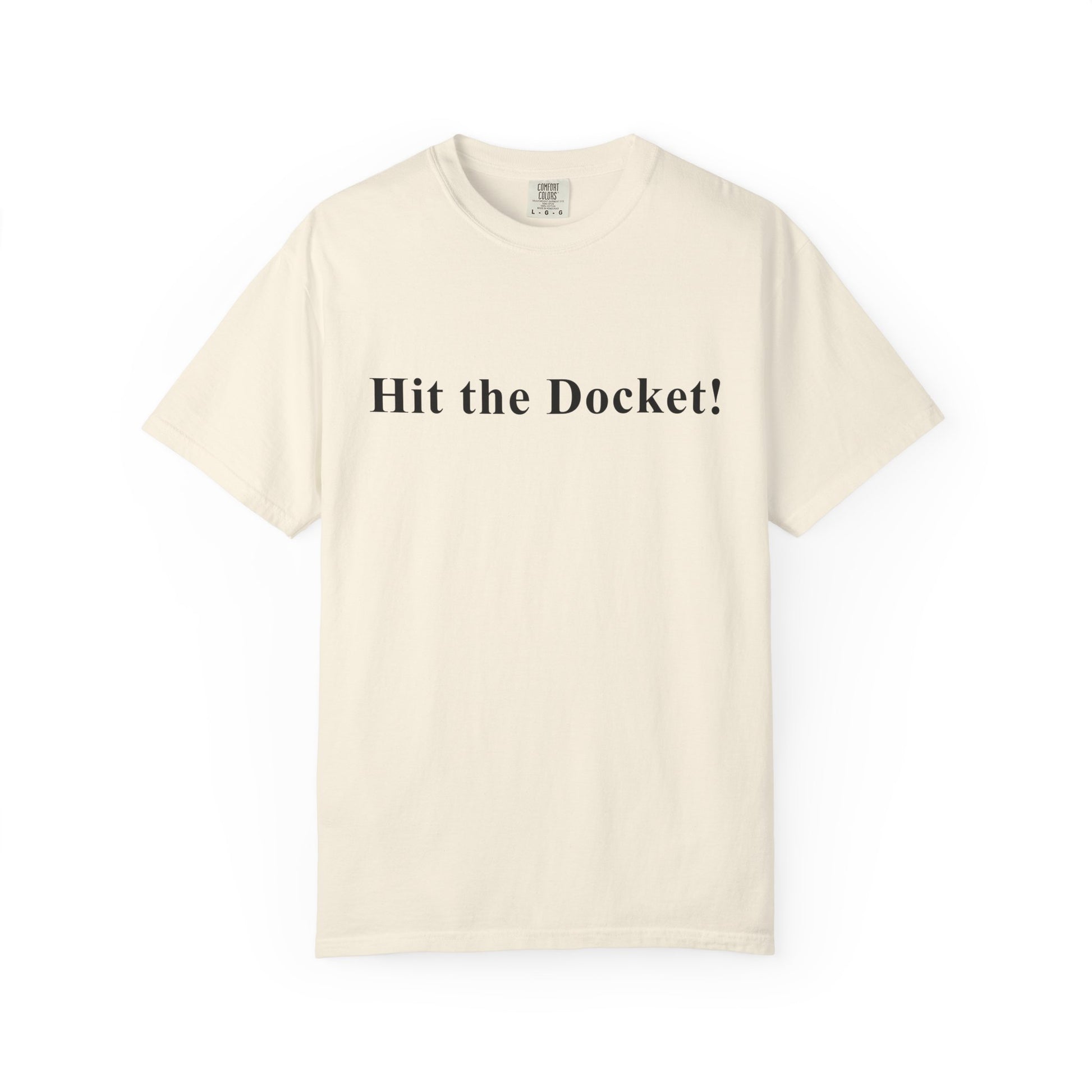 Beige t-shirt with 'Hit the Docket!' text on a white background