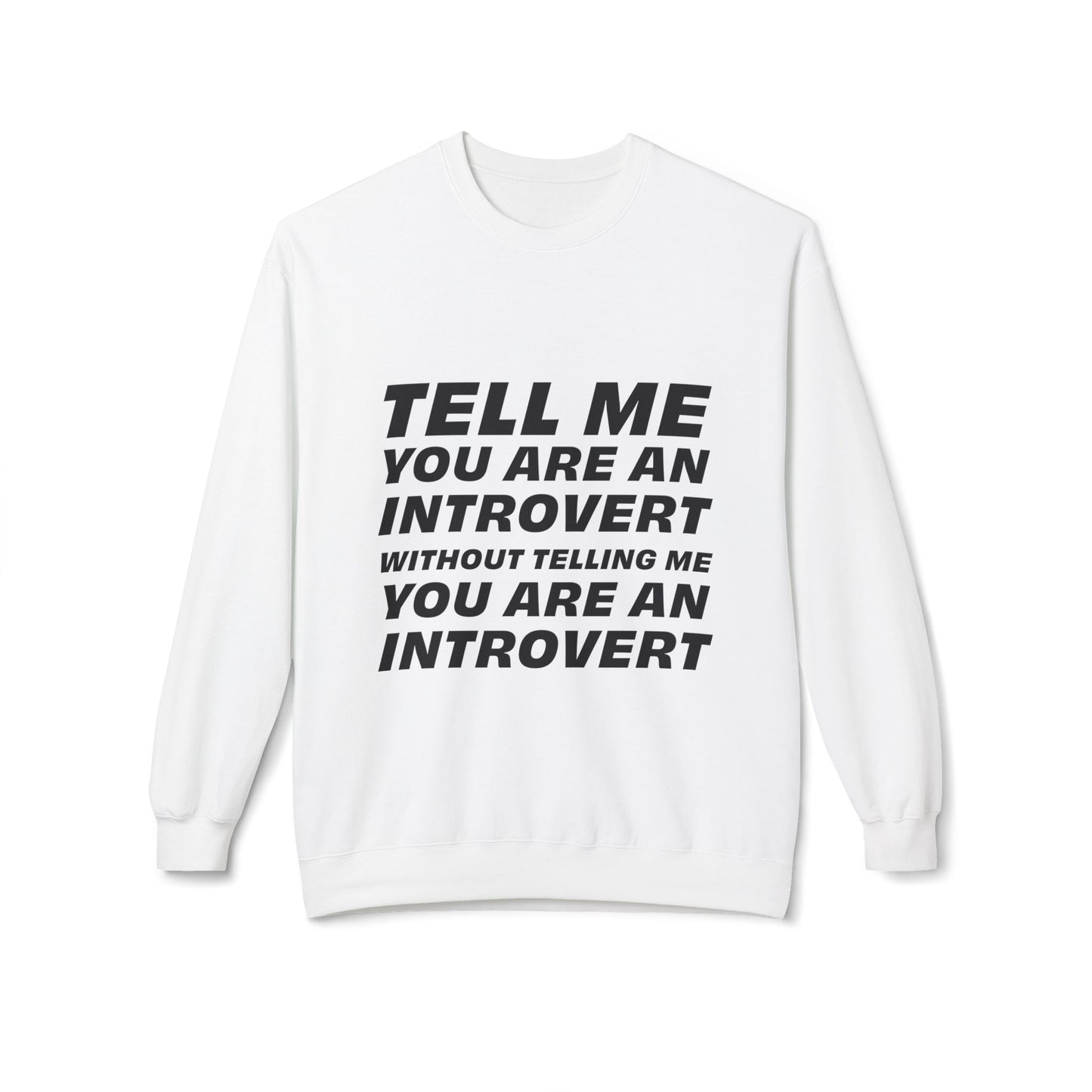 Tell Me You Are An Introvert Without Telling Me... Sweatshirt