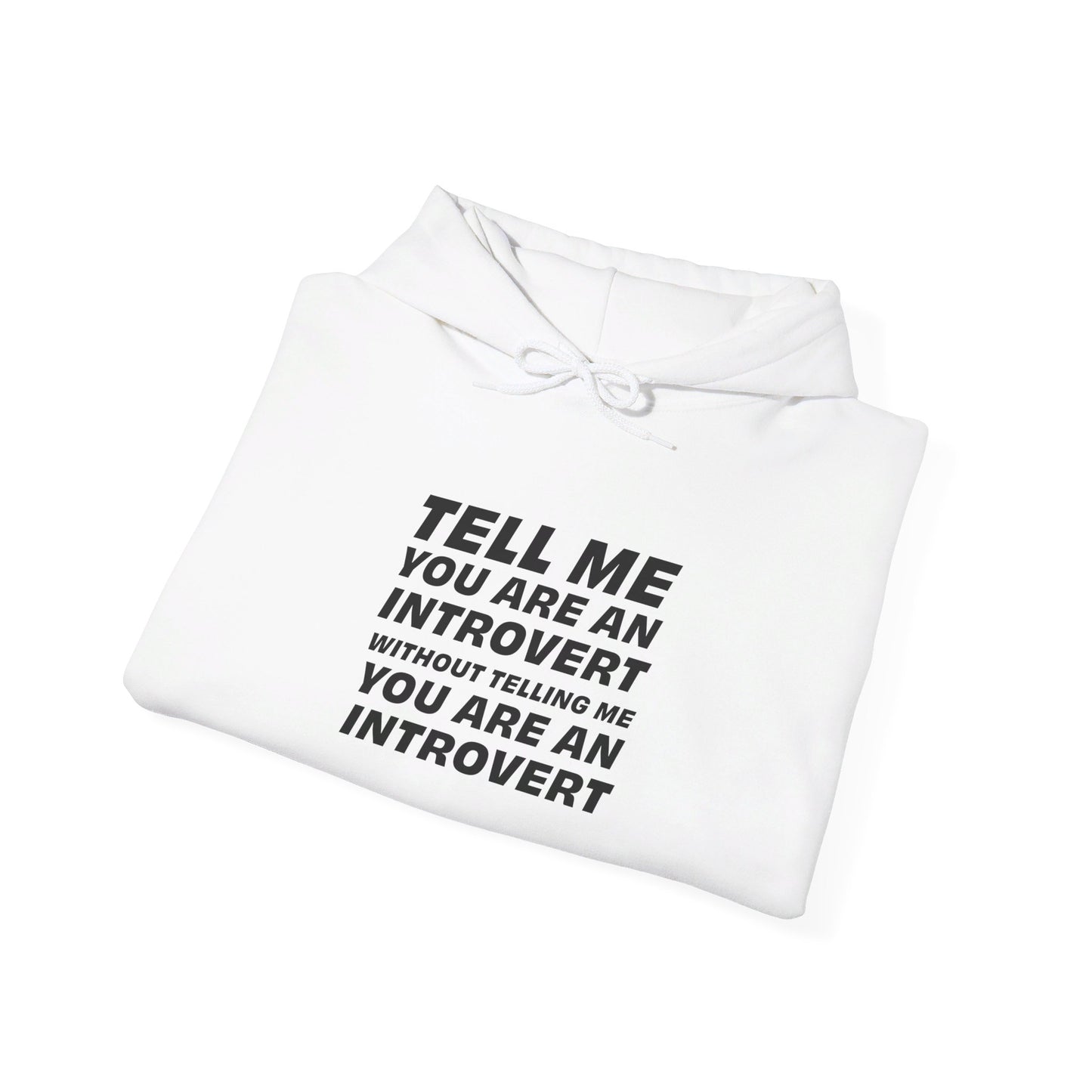 Tell Me You Are An Introvert Without Telling Me... Hooded Sweatshirt