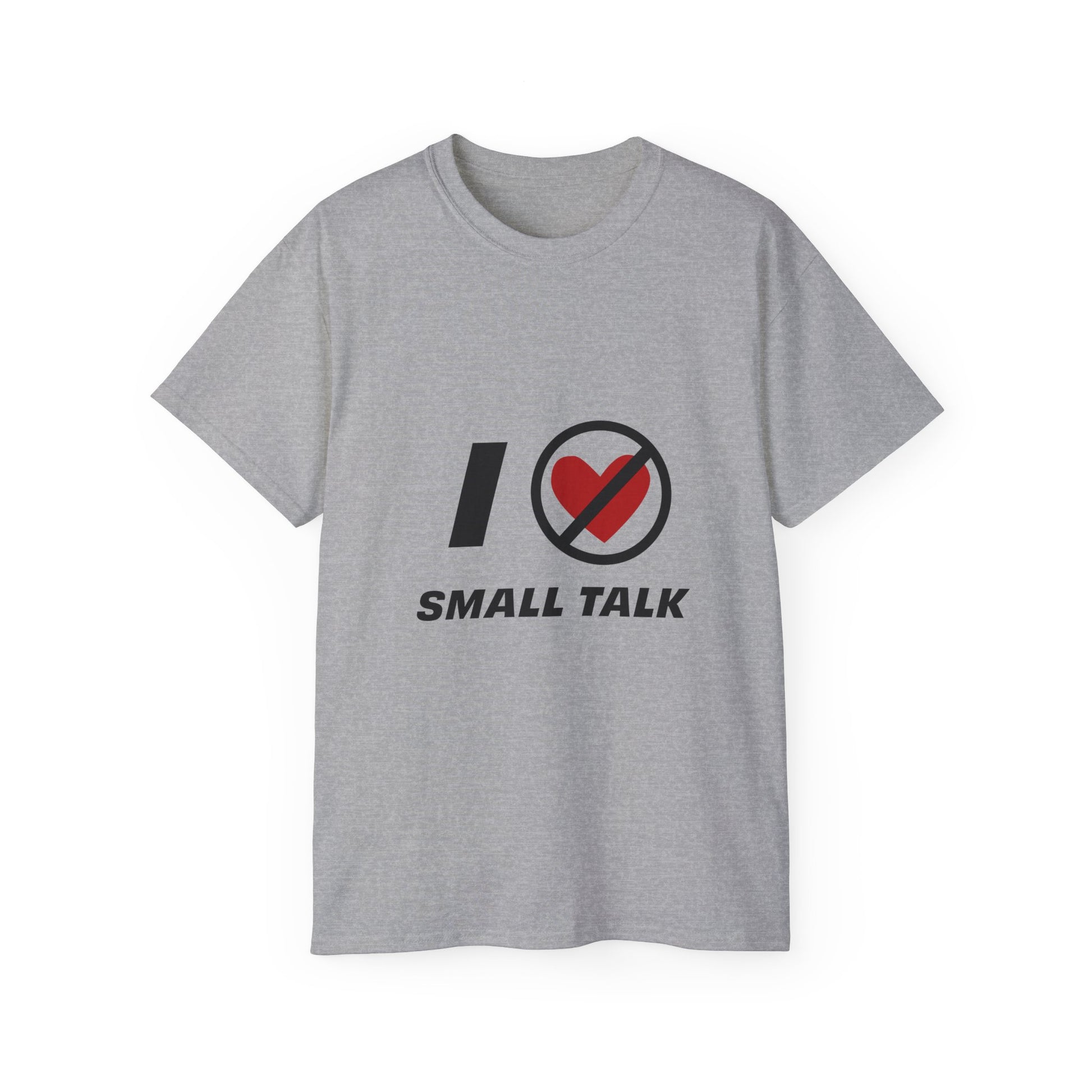 Gray unisex I Hate Small Talk T Shirt flat lay