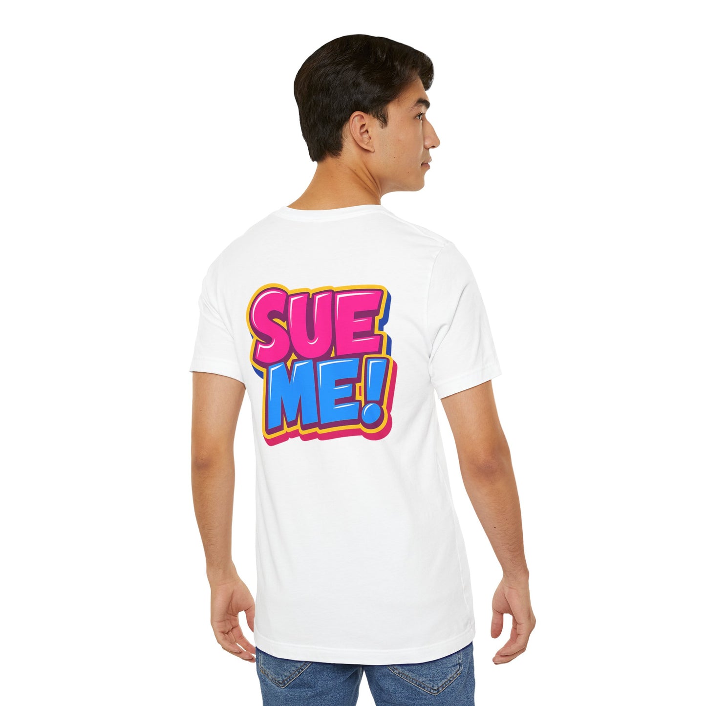 SUE ME! Back Graphic T-Shirt – Funny Legal Humor Tee