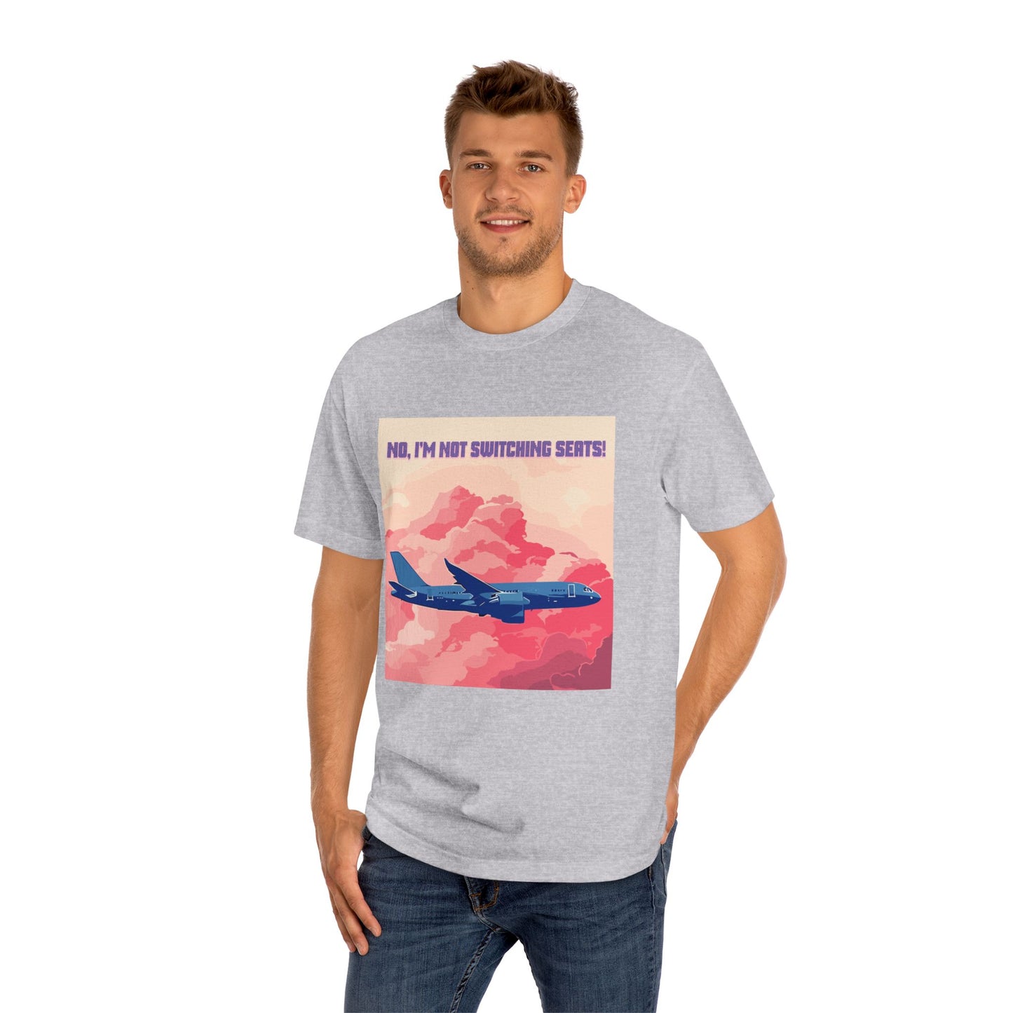 No, I Am Not Switching Seats – Travel Statement Unisex T-Shirt