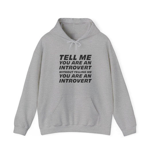 Tell Me You Are An Introvert Without Telling Me... Hooded Sweatshirt