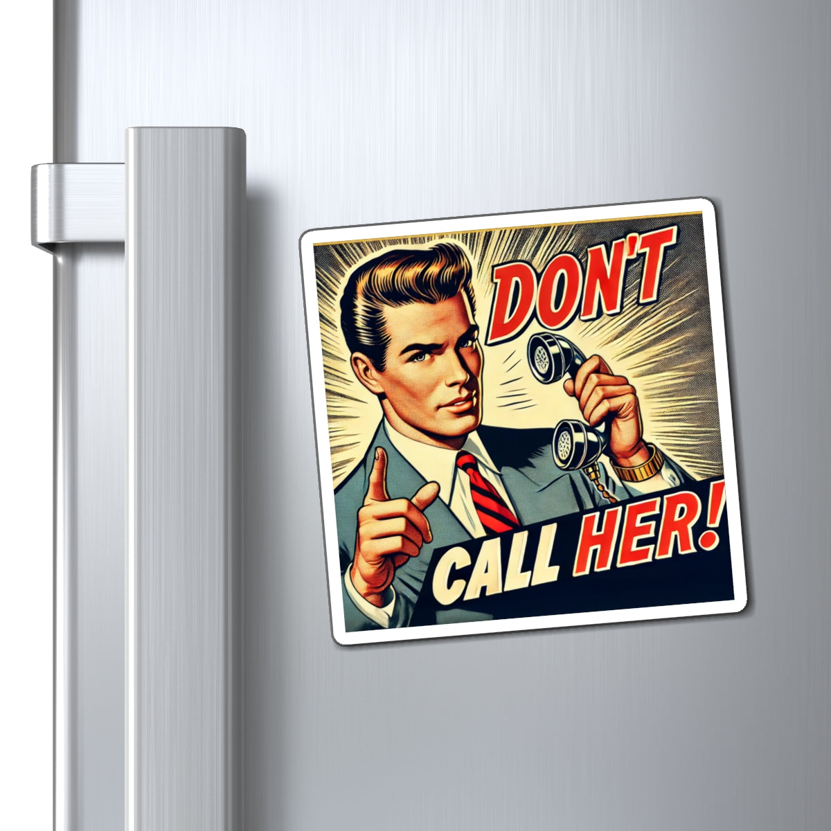 Close-up of “Don’t Call Her” magnet attached to a metal fridge door