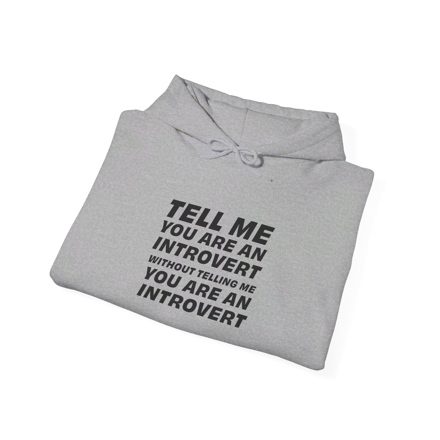 Tell Me You Are An Introvert Without Telling Me... Hooded Sweatshirt