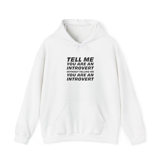 Tell Me You Are An Introvert Without Telling Me... Hooded Sweatshirt
