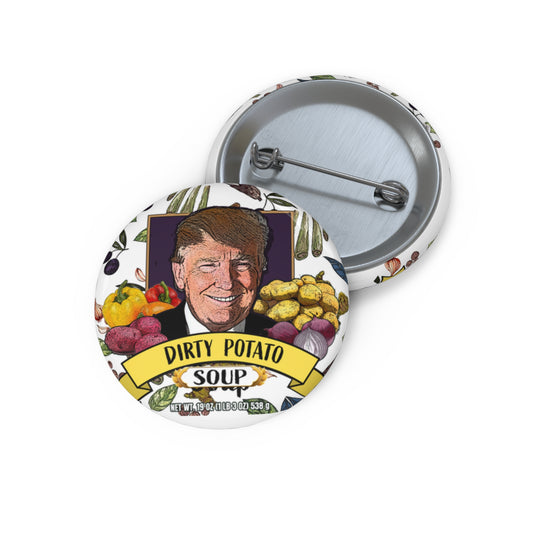 Dirty Potato Soup Pin Buttons