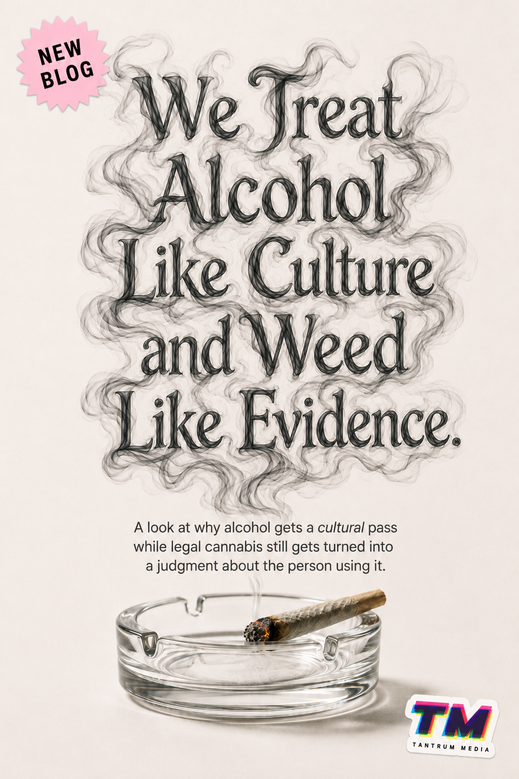 We Treat Alcohol Like Culture and Weed Like Evidence editorial cover about alcohol vs weed, legal cannabis stigma and cultural double standards.