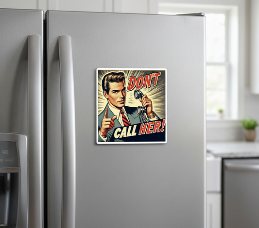 Retro pop art magnet reading “Don’t Call Her” displayed on a silver refrigerator